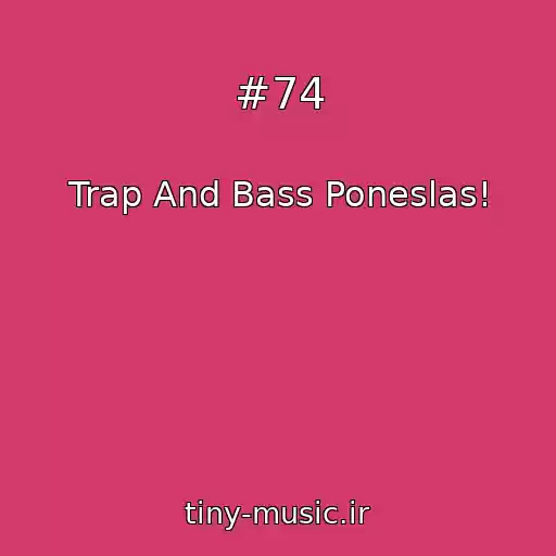 کاور آهنگ #74 از Trap And Bass Poneslas!