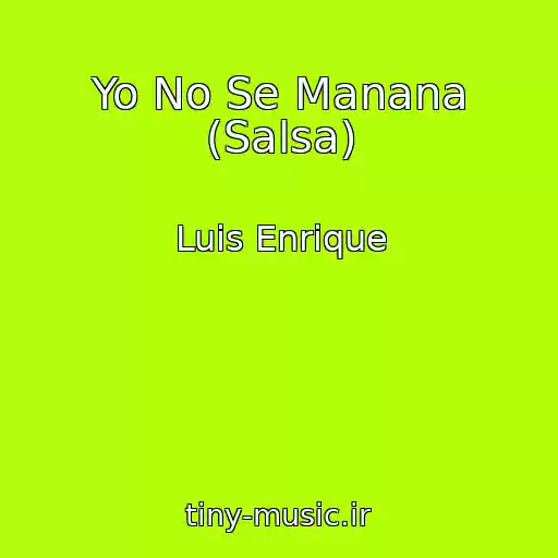 کاور آهنگ Yo No Se Manana (Salsa) از Luis Enrique
