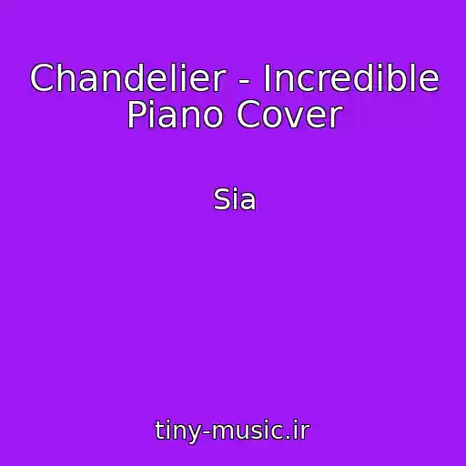 کاور آهنگ Chandelier - Incredible Piano Cover از Sia