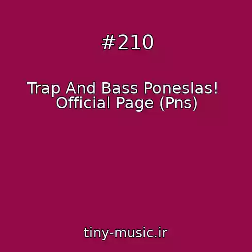 کاور آهنگ #210 از Trap And Bass Poneslas!  Official Page (Pns)