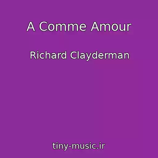 کاور آهنگ A Comme Amour از Richard Clayderman