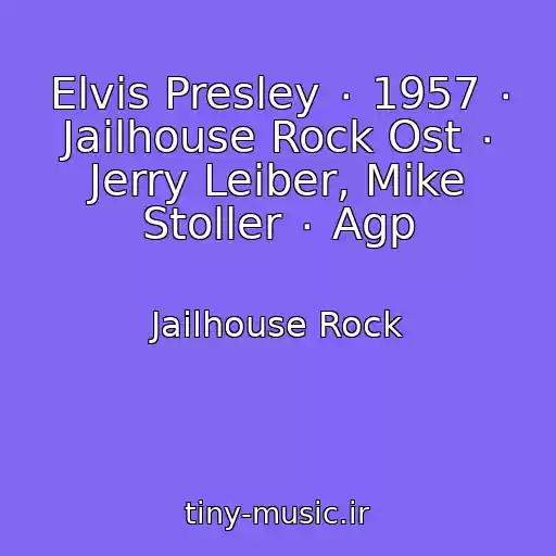 کاور آهنگ Elvis Presley ٠ 1957 ٠ Jailhouse Rock Ost ٠ Jerry Leiber, Mike Stoller ٠ Agp از Jailhouse Rock