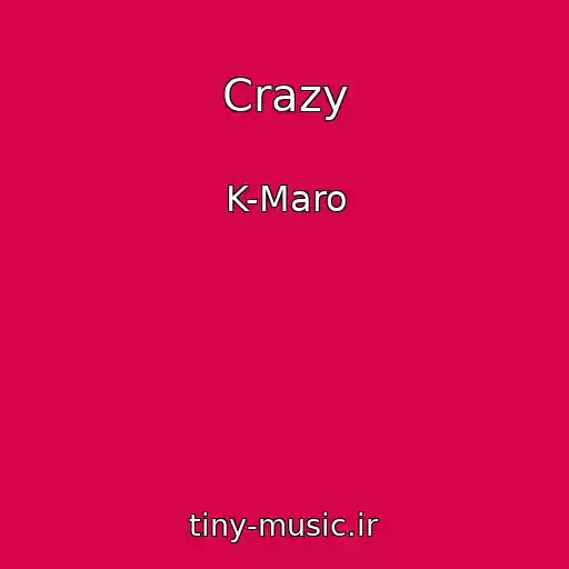 کاور آهنگ Crazy از K-Maro