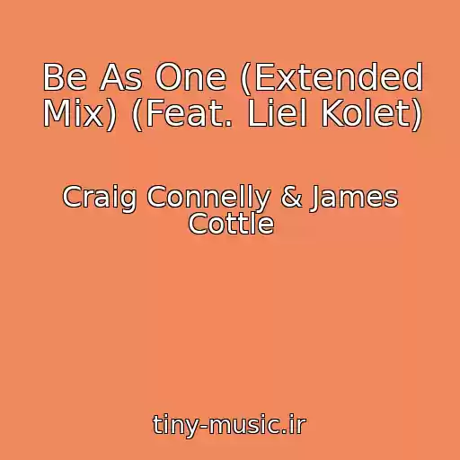 کاور آهنگ Be As One (Extended Mix) (Feat. Liel Kolet) از Craig Connelly & James Cottle
