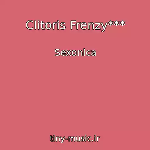 کاور آهنگ Clitoris Frenzy*** از Sexonica