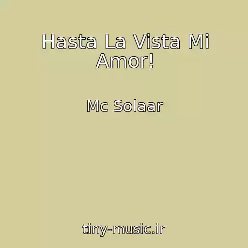 کاور آهنگ Hasta La Vista Mi Amor! از Mc Solaar