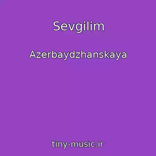 کاور آهنگ Sevgilim از Azerbaydzhanskaya