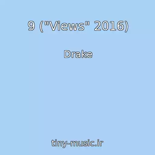 کاور آهنگ 9 ("Views" 2016) از Drake