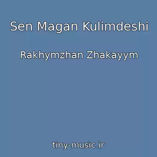 کاور آهنگ Sen Magan Kulimdeshi از Rakhymzhan Zhakayym