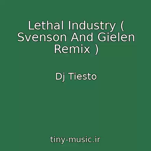 کاور آهنگ Lethal Industry ( Svenson And Gielen Remix ) از Dj Tiesto
