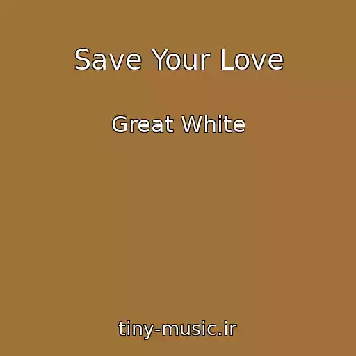 کاور آهنگ Save Your Love از Great White