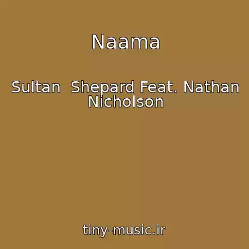 کاور آهنگ Naama از Sultan  Shepard Feat. Nathan Nicholson
