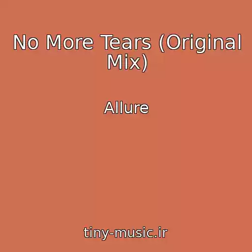 کاور آهنگ No More Tears (Original Mix) از Allure