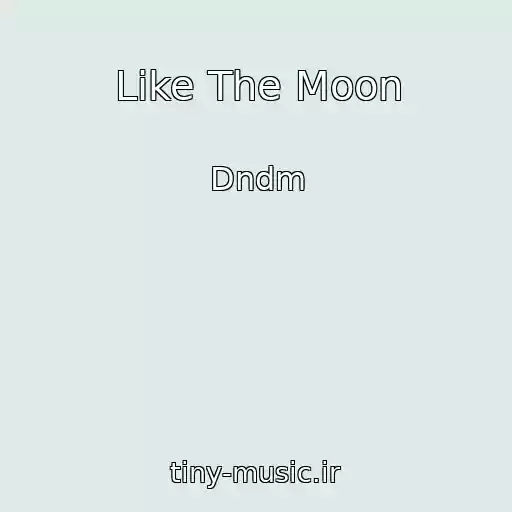کاور آهنگ Like The Moon از Dndm