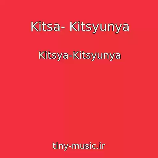 کاور آهنگ Kitsa- Kitsyunya از Kitsya-Kitsyunya