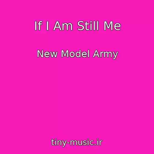 کاور آهنگ If I Am Still Me از New Model Army