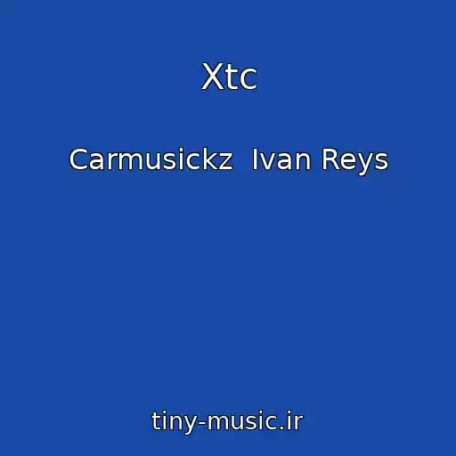 کاور آهنگ Xtc از Carmusickz  Ivan Reys