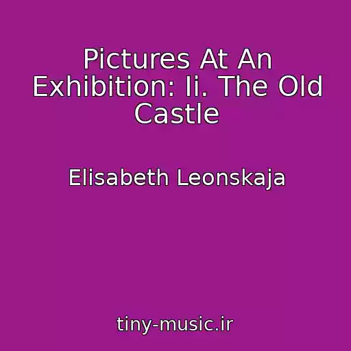 کاور آهنگ Pictures At An Exhibition: Ii. The Old Castle از Elisabeth Leonskaja