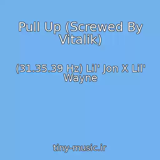 کاور آهنگ Pull Up (Screwed By Vitalik) از (31.35.39 Hz) Lil' Jon X Lil' Wayne