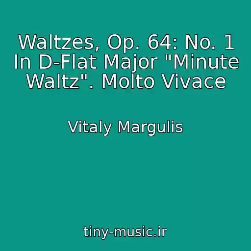 کاور آهنگ Waltzes, Op. 64: No. 1 In D-Flat Major "Minute Waltz". Molto Vivace از Vitaly Margulis