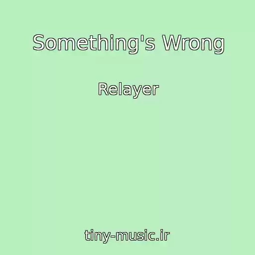 کاور آهنگ Something's Wrong از Relayer