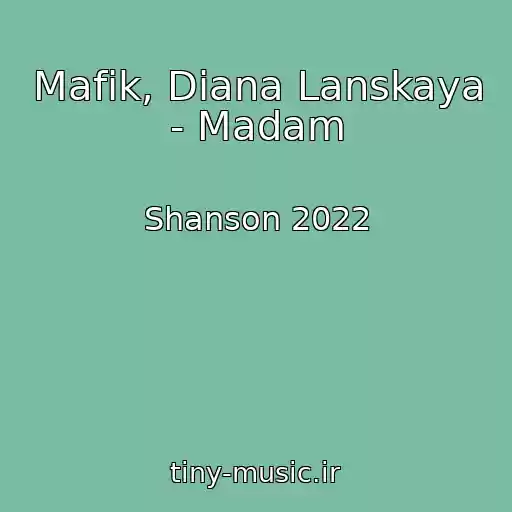 کاور آهنگ Mafik, Diana Lanskaya - Madam از Shanson 2022