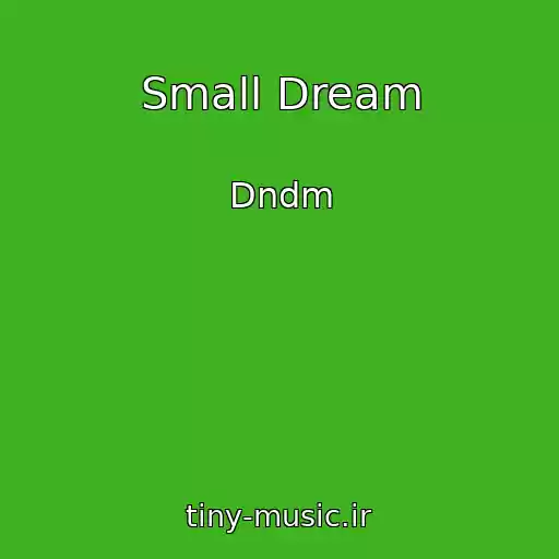 کاور آهنگ Small Dream از Dndm