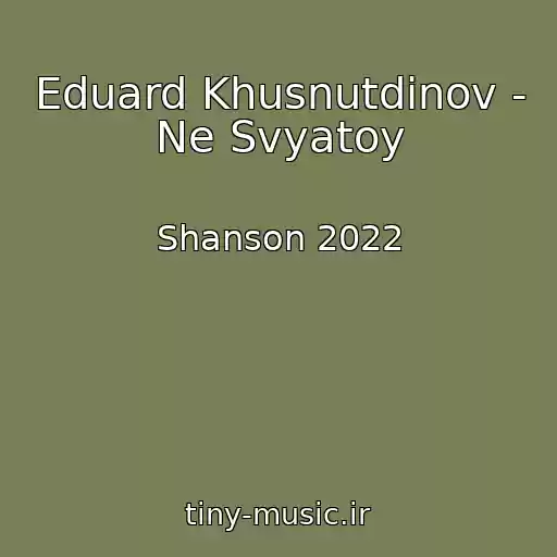 کاور آهنگ Eduard Khusnutdinov - Ne Svyatoy از Shanson 2022