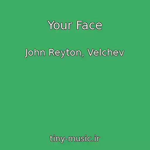 کاور آهنگ Your Face از John Reyton, Velchev