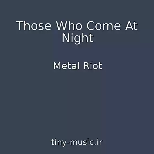 کاور آهنگ Those Who Come At Night از Metal Riot