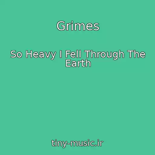 کاور آهنگ Grimes از So Heavy I Fell Through The Earth