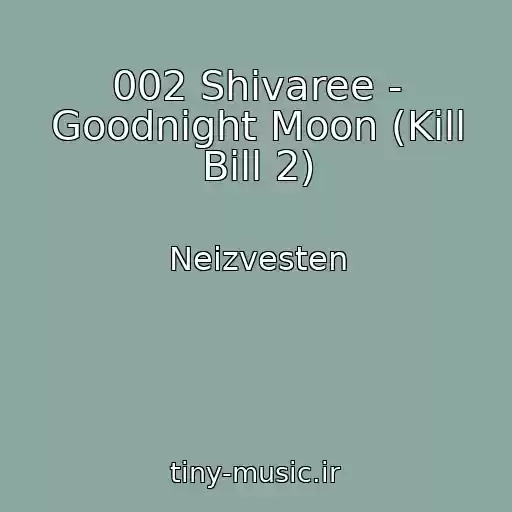 کاور آهنگ 002 Shivaree - Goodnight Moon (Kill Bill 2) از Neizvesten