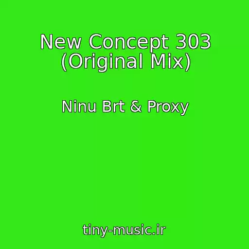 کاور آهنگ New Concept 303 (Original Mix) از Ninu Brt & Proxy