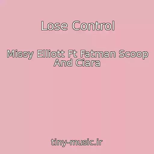 کاور آهنگ Lose Control از Missy Elliott Ft Fatman Scoop And Ciara
