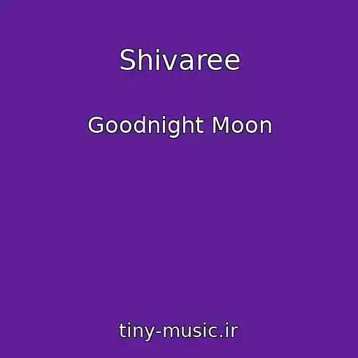 کاور آهنگ Shivaree از Goodnight Moon