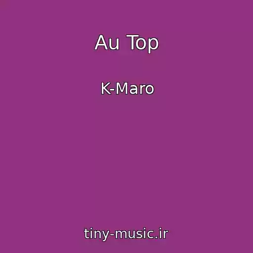 کاور آهنگ Au Top از K-Maro