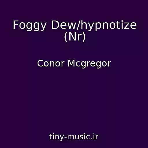 کاور آهنگ Foggy Dew/hypnotize (Nr) از Conor Mcgregor