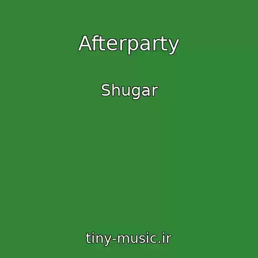 کاور آهنگ Afterparty از Shugar