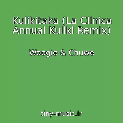 کاور آهنگ Kulikitaka (La Clinica Annual Kuliki Remix) از Woogie & Chuwe