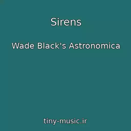 کاور آهنگ Sirens از Wade Black's Astronomica
