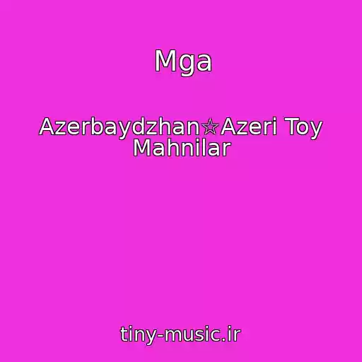 کاور آهنگ Mga از Azerbaydzhan☆Azeri Toy Mahnilar