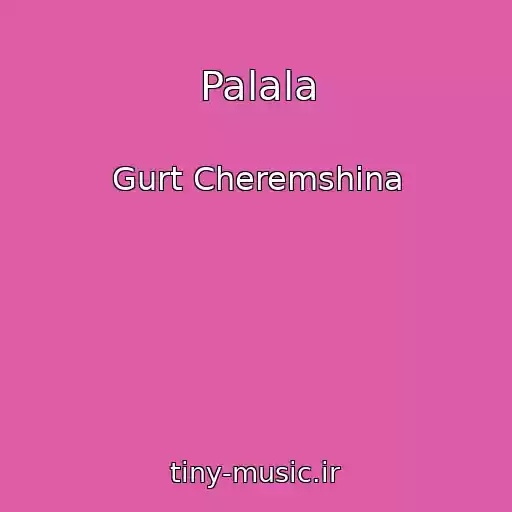 کاور آهنگ Palala از Gurt Cheremshina