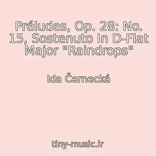 کاور آهنگ Préludes, Op. 28: No. 15, Sostenuto In D-Flat Major "Raindrops" از Ida Černecká
