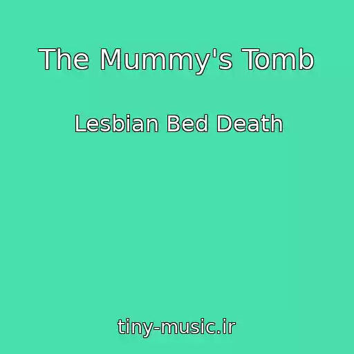 کاور آهنگ The Mummy's Tomb از Lesbian Bed Death