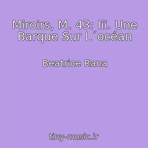 کاور آهنگ Miroirs, M. 43: Iii. Une Barque Sur L´océan از Beatrice Rana