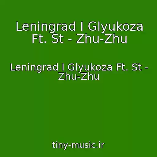 کاور آهنگ Leningrad I Glyukoza Ft. St - Zhu-Zhu از Leningrad I Glyukoza Ft. St - Zhu-Zhu