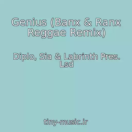 کاور آهنگ Genius (Banx & Ranx Reggae Remix) از Diplo, Sia & Labrinth Pres. Lsd