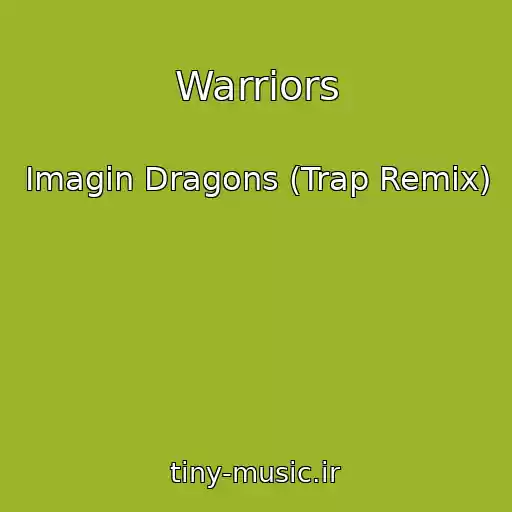 کاور آهنگ Warriors از Imagin Dragons (Trap Remix)