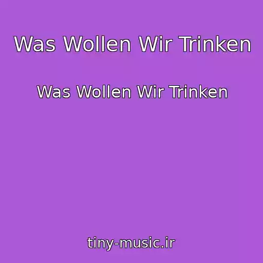 کاور آهنگ Was Wollen Wir Trinken از Was Wollen Wir Trinken