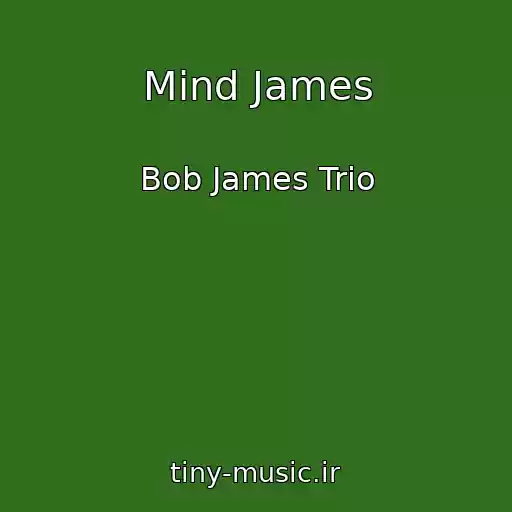 کاور آهنگ Mind James از Bob James Trio